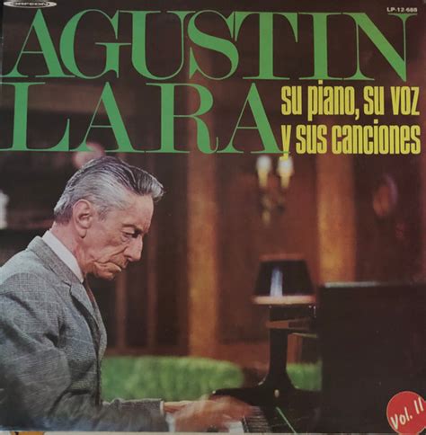 Agustin Lara - Su Piano, Su Voz Y Sus Canciones Vol. II (Vinyl) | Discogs