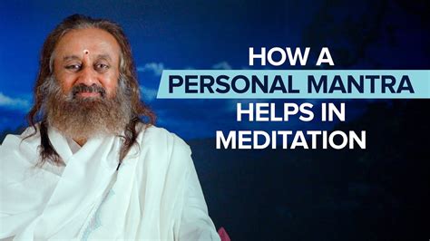 How a personal mantra helps in meditation by Gurudev Sri Sri Ravi ...