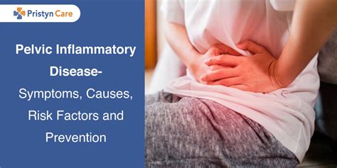 Pelvic Inflammatory Disease- Symptoms, Causes, Risk Factors and Prevention - Pristyn Care