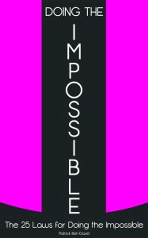 Doing The Impossible: 25 Laws For Doing The Impossible - Work It Daily