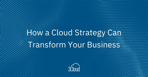 How a Cloud Strategy can Transform your Business – 3Cloud