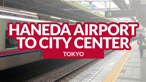 HANEDA AIRPORT TO TOKYO CITY CENTER: By Train and By Bus - Japan Travel Now