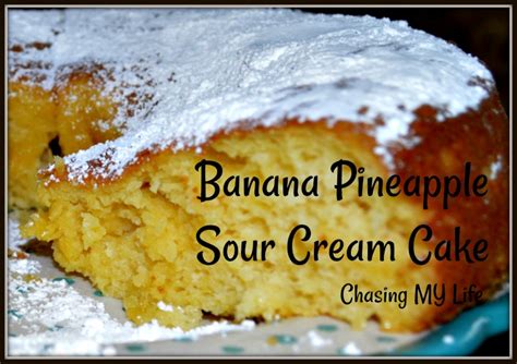 BANANA PINEAPPLE SOUR CREAM PUDDING CAKE – Chasing MY Life WHEREVER it Leads Me