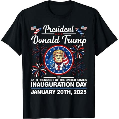 Donald Trump 47th President Inauguration 2025 Supporters T-Shirt ...