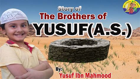 Prophet Yusuf(a.s) and his brothers| Quranic Stories Ep-6| By Yusuf Ibn ...