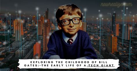 Exploring the Childhood of Bill Gates: The Early Life of a Tech Giant | nowrealize.com