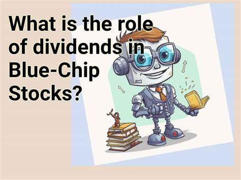 What is the role of dividends in Blue-Chip Stocks? – Finance.Gov.Capital