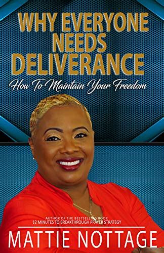 WHY EVERYONE NEEDS DELIVERANCE: How To Maintain Your Freedom by Mattie Monique Nottage | Goodreads