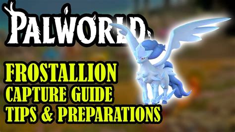 [PALWORLD] FROSTALLION Capture Guide, Tips, Preparations, BUFFS & More ...