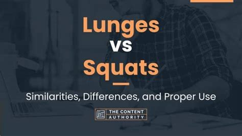 Lunges vs Squats: Similarities, Differences, and Proper Use