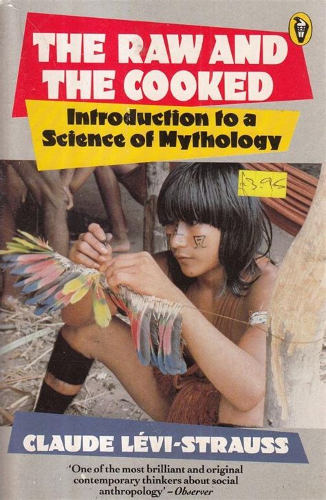 The Raw and the Cooked: Introduction to a Science of Mythology: Claude ...