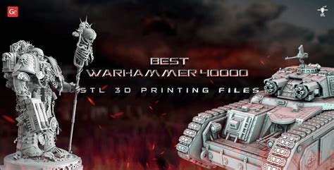 Best Warhammer 40000 STL 3D Printing Files: Space Marine, Orks, Tanks