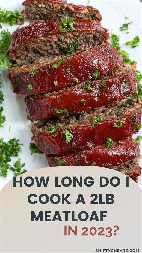 How Long Do I Cook A 2lb Meatloaf In 2023? - ShiftyChevre | Recipe | Meatloaf cook time, Cooking ...