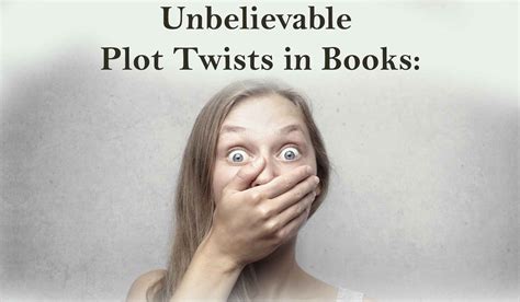 Unbelievable Plot Twists in Books: Prepare to be Amazed! - Worlds Best Story