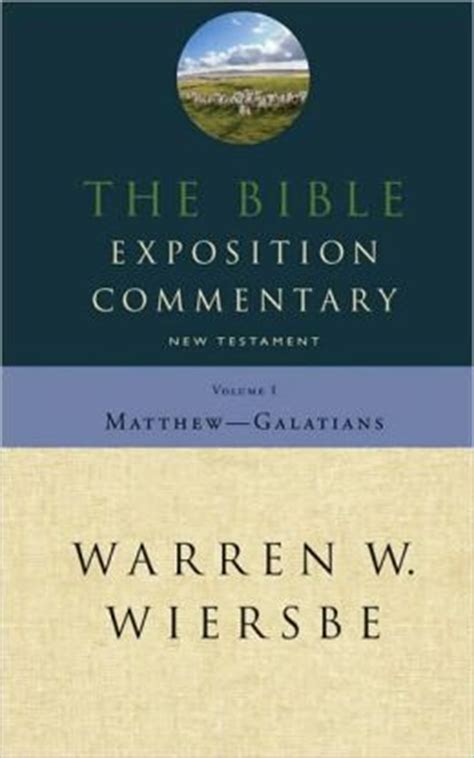 Bible Exposition Commentary: Matthew-Galatians by Warren W. Wiersbe | 9781564760302 | Hardcover ...