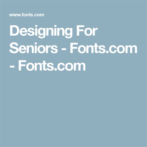 Designing For Seniors - Fonts.com - Fonts.com | Design, Seniors ...