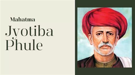 Mahatma Jyotiba Phule Quotes: Best, Famous, Success Quotes by Jyotiba Phule