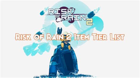 Risk of Rain 2 Item Tier List: Best Items 2024 - Pillar Of Gaming