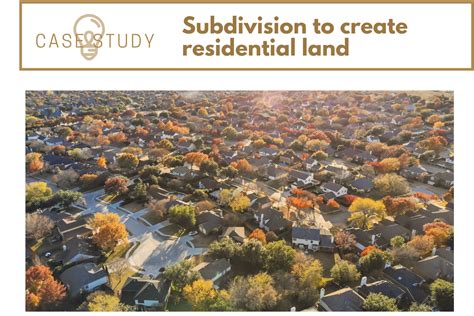 Case study: subdivision to create residential land