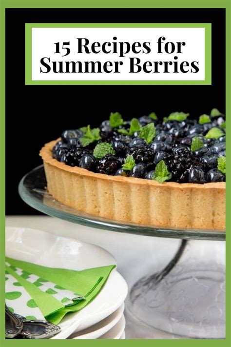 15 Recipes to Make the Most of Summer Berries - The Café Sucre Farine