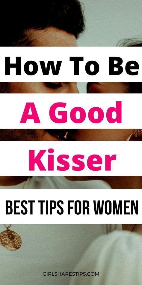 how to be a good kisser best tips for women | Good kisser, Kisser, How ...