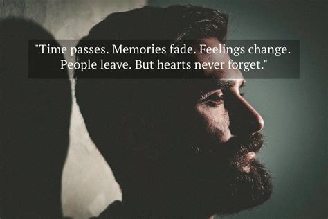 Time passes. Memories fade. Feelings change.... - Quote