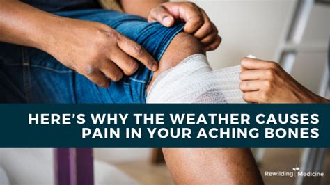 Here's Why The Weather Causes Pain in Your Aching Bones | Rewilding Medicine