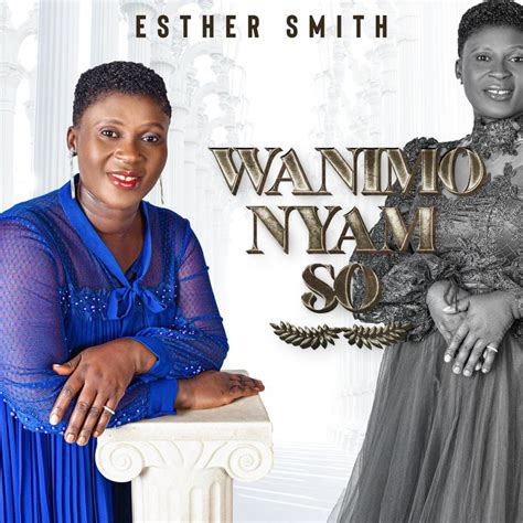 Esther Smith Wanimonyam So (Full Album) | MP3 Download - OneClickGhana