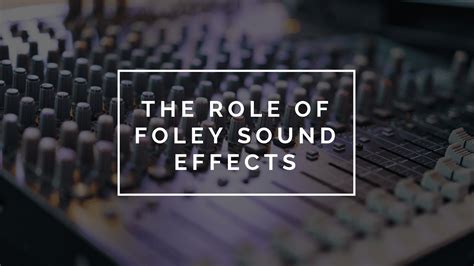 The Role of Foley Sound Effects - Fusion 360