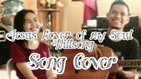 JESUS LOVER OF MY SOUL- HILLSONG (SONG COVER) - YouTube