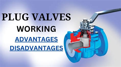 Plug Valve: Working, Parts, Application, Advantages and Disadvantages ...