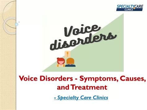 PPT - Voice Disorders - Symptoms, Causes, and Treatment PowerPoint ...