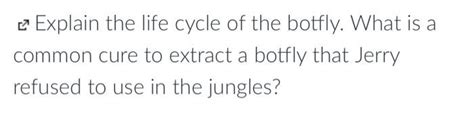 Solved Explain the life cycle of the botfly. What is a | Chegg.com