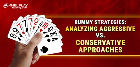 Know Rummy Strategies: Aggressive vs. Conservative Approaches