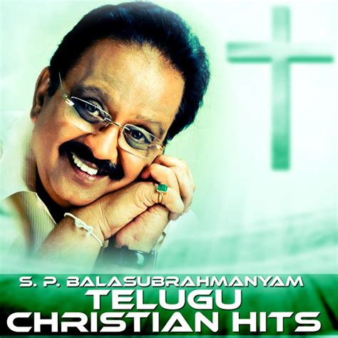 S. P. Balasubrahmanyam Telugu Christian Hits - Album by S. P ...