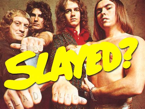 The Good Music Guide: Slade - Slayed?