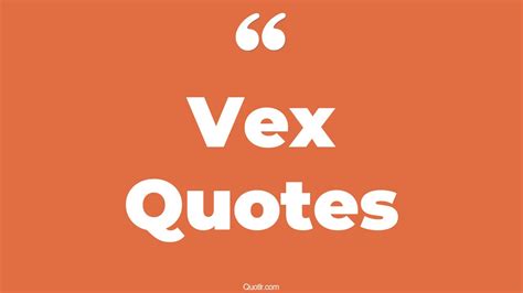 55+ Famous Vex Quotes That Will Unlock Your True Potential