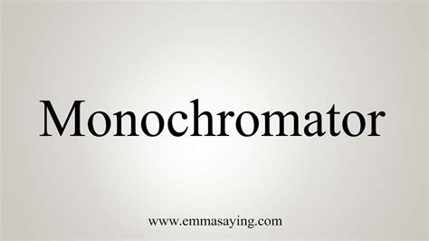 How To Say Monochromator - YouTube