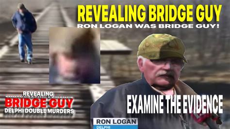 Delphi Murders Bridge Guy(BG): FACT: RON LOGAN WAS BRIDGE GUY? (Share ...