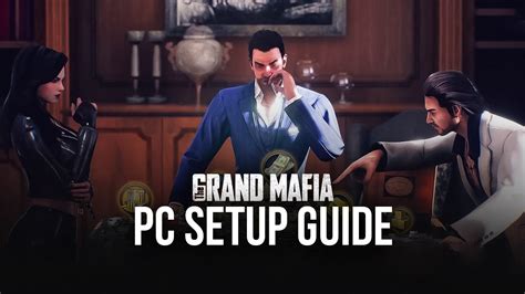 Reunite the Family – How to Play The Grand Mafia on PC with BlueStacks