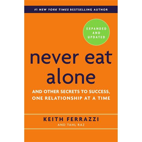 Never Eat Alone, Expanded and Updated: And Other Secrets to Success, One Relationship at a Time ...