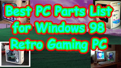 Best PC Parts List for Windows 98 Retro Gaming Computer - YouTube