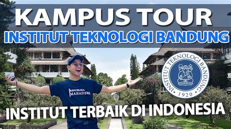 KAMPUS ITB BAGUS BANGET!! CAMPUS TOUR INSTITUT TEKNOLOGI BANDUNG - YouTube