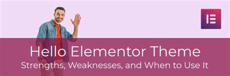 Hello Elementor Theme - Strengths, Weaknesses, and When to Use It - E360