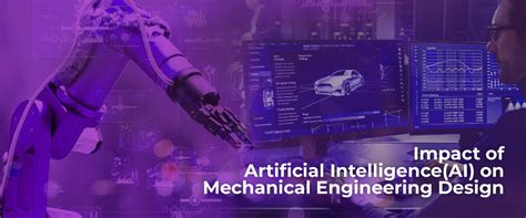 Impact of Artificial Intelligence (AI) on Mechanical Engineering Design ...