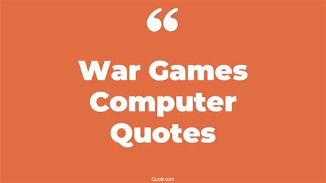 2+ Eye-Opening War Games Computer Quotes That Will Inspire Your Inner Self