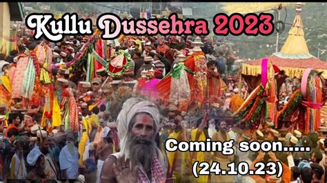 Kullu Dussehra 2023 coming soon / Dushera 2022 ki kuch Jhalkiyan - YouTube