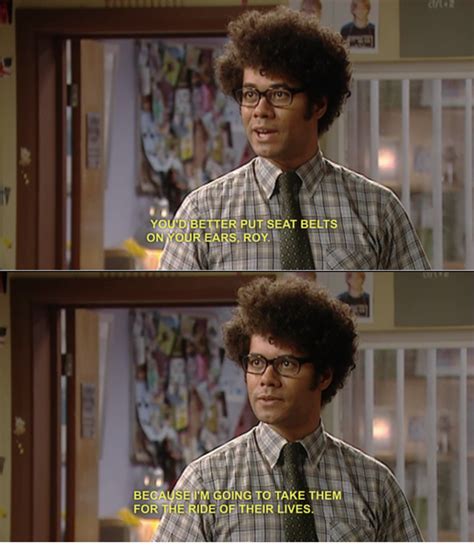 I think this is my favorite line from the IT Crowd, and that was a show ...