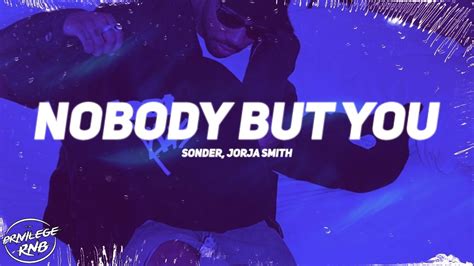 Sonder & Jorja Smith - Nobody But You (Lyrics) - YouTube