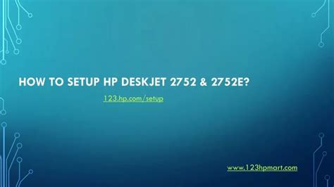 PPT - How to Setup HP Deskjet 2752 & 2752e? - 123.hp.com/setup PowerPoint Presentation - ID:12115128